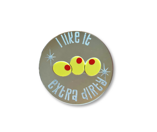 Round coaster, mirror finish, 3 inlaid acrylic olives and the words I like it extra dirty